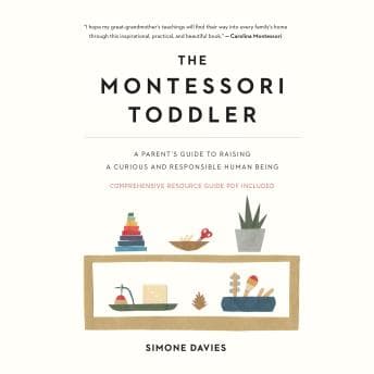Montessori Toddler: A Parent's Guide to Raising a Curious and Responsible Human Being audiobook cover