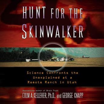 Hunt for the Skinwalker: Science Confronts the Unexplained at a Remote Ranch in Utah audiobook cover