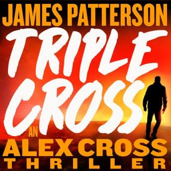 Triple Cross: The Greatest Alex Cross Thriller Since Kiss the Girls audiobook cover