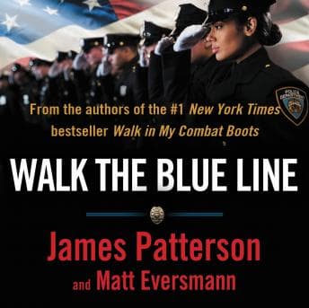 Walk the Blue Line: No right, no left—just cops telling their true stories to James Patterson. audiobook cover