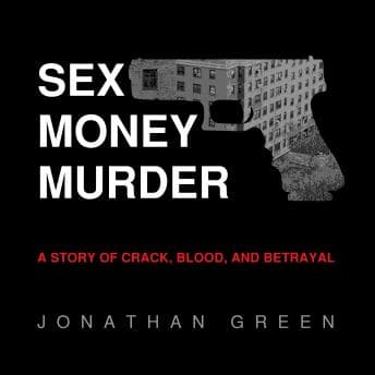 Sex Money Murder: A Story of Crack, Blood, and Betrayal audiobook cover