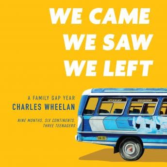 We Came, We Saw, We Left: A Family Gap Year audiobook cover