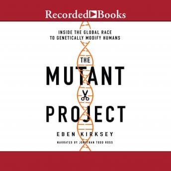 Mutant Project: Inside the Global Race to Genetically Modify Humans audiobook cover