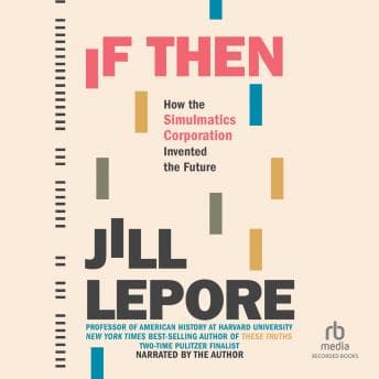 If Then: How the Simulmatics Corporation Invented the Future audiobook cover