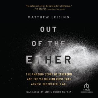 Out of the Ether: The Amazing Story of Ethereum and the $55 Million Heist that Almost Destroyed It All audiobook cover