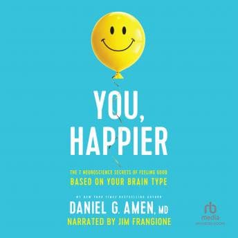 You, Happier: The 7 Neuroscience Secrets of Feeling Good Based on Your Brain Type audiobook cover