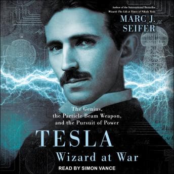 Tesla: Wizard at War:  The Genius, the Particle Beam Weapon, and the Pursuit of Power audiobook cover