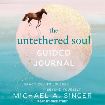 Untethered Soul Guided Journal: Practices to Journey Beyond Yourself audiobook cover