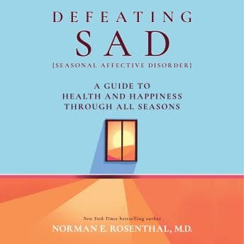 Defeating Sad: A Guide to Health and Happiness Through All Seasons audiobook cover