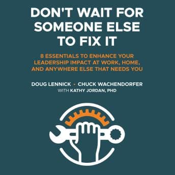 Don't Wait for Someone Else to Fix It: 8 Essentials to Enhance Your Leadership Impact at Work, Home, and Anywhere Else That Needs You audiobook cover