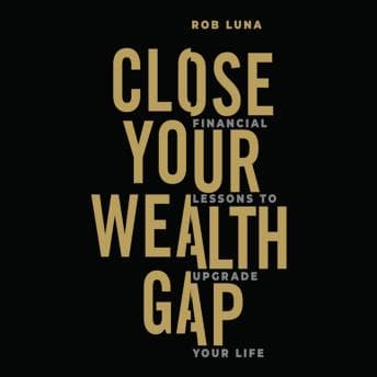 Close Your Wealth Gap: Financial Lessons to Upgrade Your Life audiobook cover