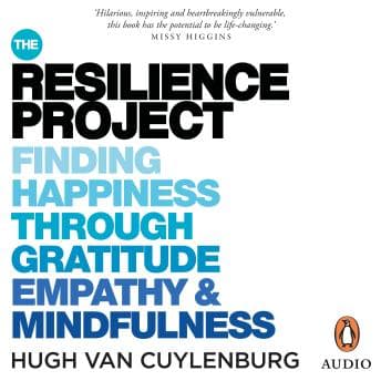 Resilience Project: Finding Happiness through Gratitude, Empathy and Mindfulness audiobook cover