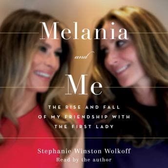 Melania and Me: The Rise and Fall of My Friendship with the First Lady audiobook cover