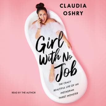 Girl With No Job: he Crazy Beautiful Life of an Instagram Thirst Monster audiobook cover