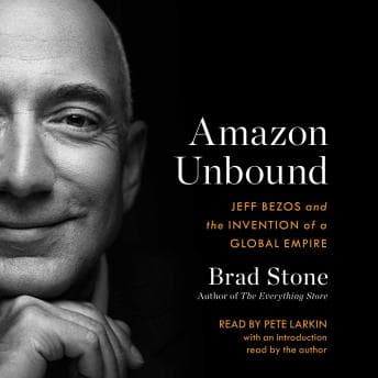 Amazon Unbound: Jeff Bezos and the Invention of a Global Empire audiobook cover