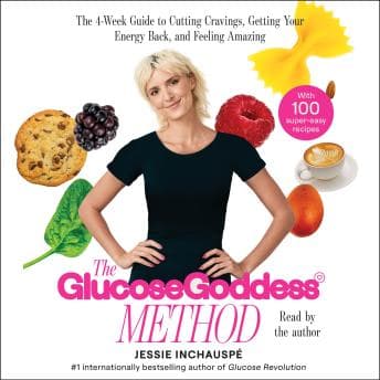 Glucose Goddess Method: A 4-Week Guide to Cutting Cravings, Getting Your Energy Back, and Feeling Amazing audiobook cover