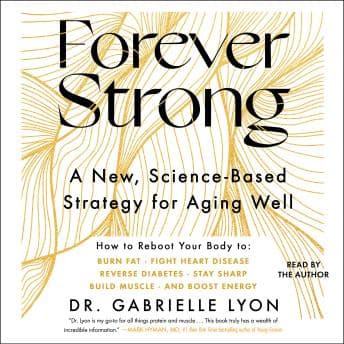 Forever Strong: A New, Science-Based Strategy for Aging Well audiobook cover