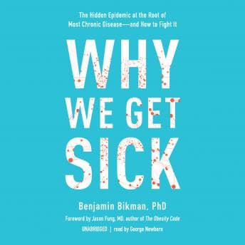 Why We Get Sick: The Hidden Epidemic at the Root of Most Chronic Disease—and How to Fight It audiobook cover