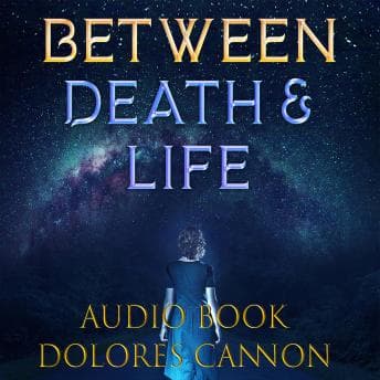 Between Death & Life: Conversations with a Spirit audiobook cover