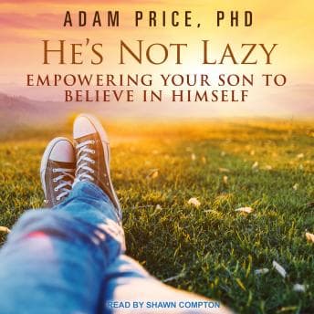 He's Not Lazy: Empowering Your Son to Believe In Himself audiobook cover