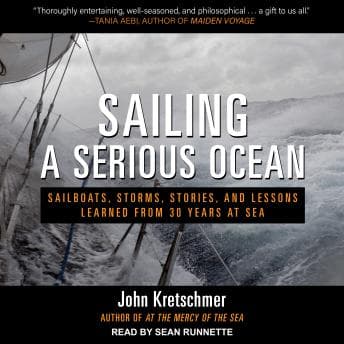 Sailing a Serious Ocean: Sailboats, Storms, Stories and Lessons Learned from 30 Years at Sea audiobook cover
