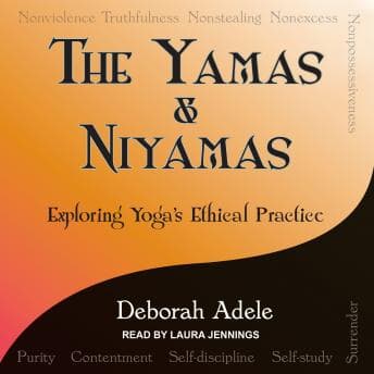Yamas & Niyamas: Exploring Yoga's Ethical Practice audiobook cover