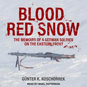 Blood Red Snow: The Memoirs of a German Soldier on the Eastern Front audiobook cover