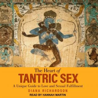Heart of Tantric Sex: A Unique Guide to Love and Sexual Fulfillment audiobook cover