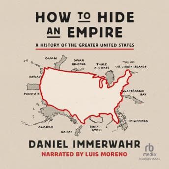 How to Hide an Empire: A History of the Greater United States audiobook cover