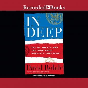 In Deep: The FBI, CIA, and the Truth about America's Deep State audiobook cover
