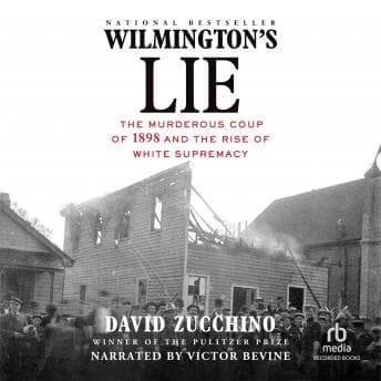 Wilmington's Lie: The Murderous Coup of 1898 and the Rise of White Supremacy audiobook cover