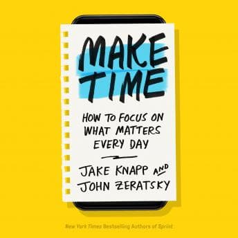 Make Time: How to Focus on What Matters Every Day audiobook cover