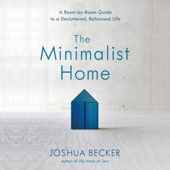 Minimalist Home: A Room-by-Room Guide to a Decluttered, Refocused Life audiobook cover