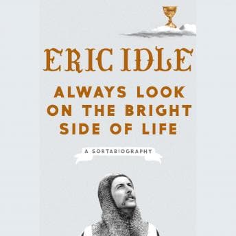Always Look on the Bright Side of Life: A Sortabiography audiobook cover