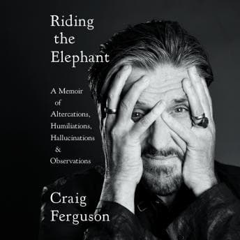 Riding the Elephant: A Memoir of Altercations, Humiliations, Hallucinations, and Observations audiobook cover