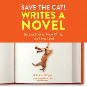 Save the Cat! Writes a Novel: The Last Book On Novel Writing You'll Ever Need audiobook cover