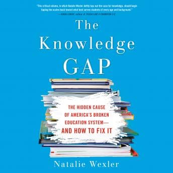 Knowledge Gap: The hidden cause of America's broken education system--and how to fix it audiobook cover