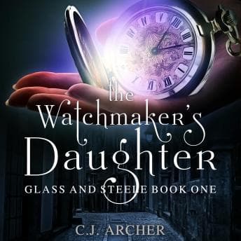 Watchmaker's Daughter: Glass And Steele, book 1 audiobook cover
