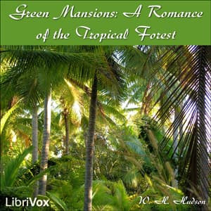 Green Mansions: A Romance of the Tropical Forest audiobook cover