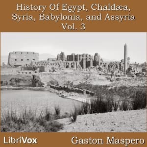 History Of Egypt, Chaldea, Syria, Babylonia, and Assyria, Vol. 3 audiobook cover
