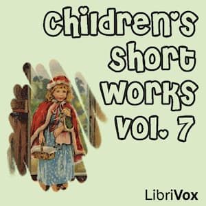 Children's Short Works, Vol. 007 audiobook cover