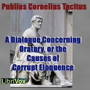Dialogue Concerning Oratory, or the Causes of Corrupt Eloquence audiobook cover