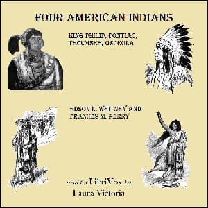 Four American Indians: King Philip, Pontiac, Tecumseh, Osceola audiobook cover