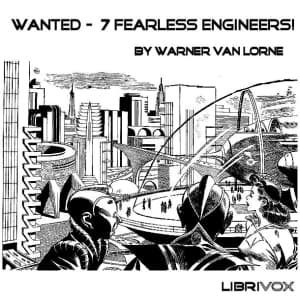 Wanted - 7 Fearless Engineers! audiobook cover