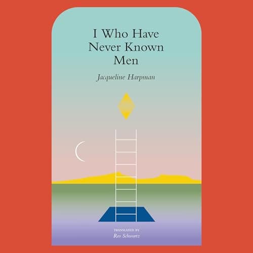 I Who Have Never Known Men audiobook cover