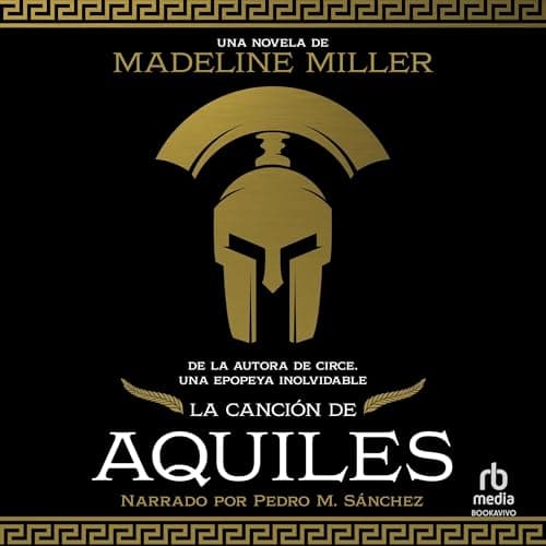 La canci&oacute;n de Aquiles [The Song of Achilles] audiobook cover