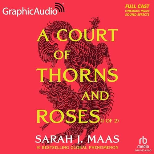 A Court of Thorns and Roses (Part 1 of 2) (Dramatized Adaptation) audiobook cover
