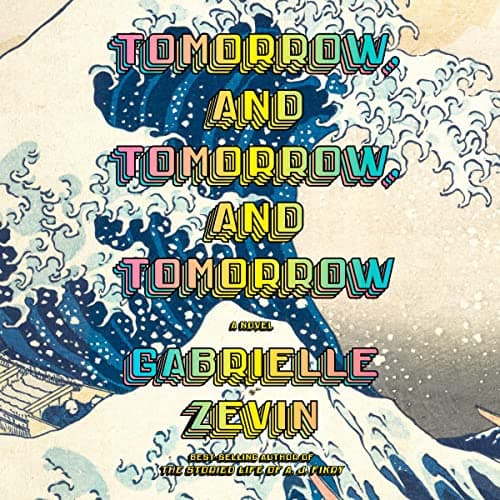 Tomorrow, and Tomorrow, and Tomorrow: A Novel audiobook cover
