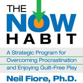 Now Habit: A Strategic Program for Overcoming Procrastination and Enjoying Guilt-Free Play audiobook cover
