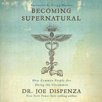 Becoming Supernatural: How Common People Are Doing The Uncommon audiobook cover
